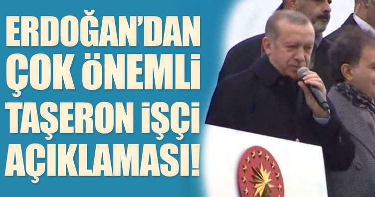 Cumhurbaşkanı Erdoğan'dan taşeron işçi açıklaması