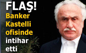 Banker Kastelli intihar etti!